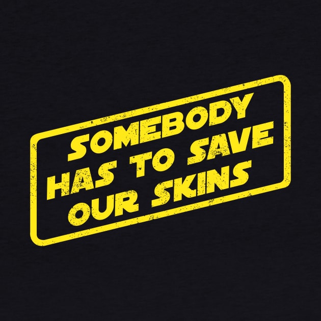 Somebody Has To Save Our Skins by pavstudio